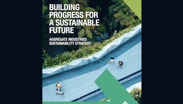 Aggregate Industries have launched their 2030 sustainability strategy – ‘Building Progress for a Sustainable Future’ Building Progress for a Sustainable Future