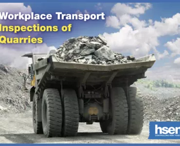 HSENI will be carrying out workplace transport inspection campaign at across Northern Ireland quarries from June to September 2023