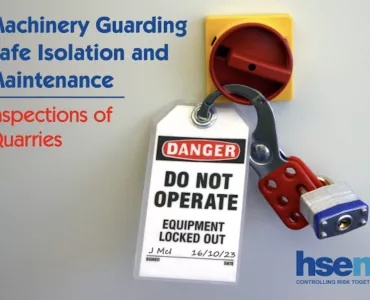 Inspectors will be visiting quarries across Northern Ireland to ensure that machinery is adequately guarded to prevent access to dangerous parts