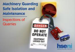 Inspectors will be visiting quarries across Northern Ireland to ensure that machinery is adequately guarded to prevent access to dangerous parts